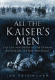 Book cover of: All the Kaiser's Men. By: Ian Passingham