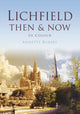 Book cover of: Lichfield Then & Now. By: Annett Rubery