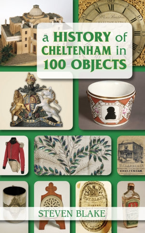 History of Cheltenham in 100 Objects