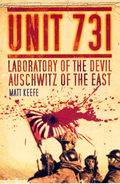 Book cover of: UNIT 731. By: Matt Keefe