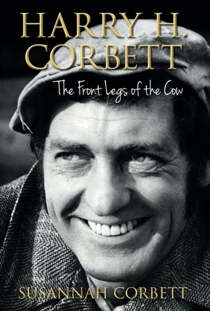 Book cover of: Harry H. Corbett: The Front Legs of the Cow