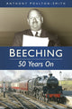 Book cover of: Beeching: 50 Years On. By: Antony Poulton-Smith