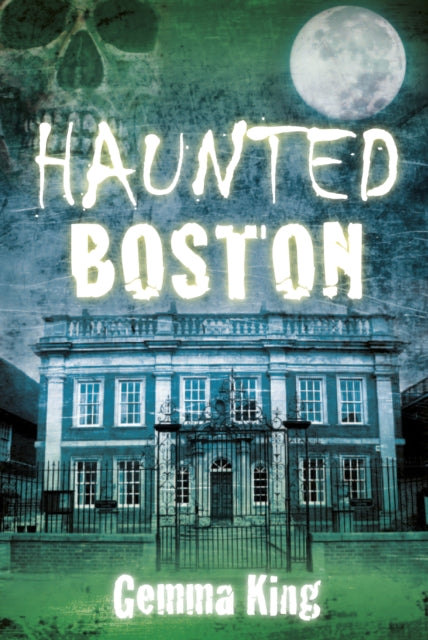 Book cover of: Haunted Boston. By: Gemma King