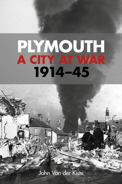 Book cover of: Plymouth: A City at War. By: John Van der Kiste