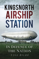 Book cover of: Kingsnorth Airship Station. By: Tina Bilbé