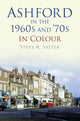 Book cover of: Ashford in the 1960s and '70s in Colour