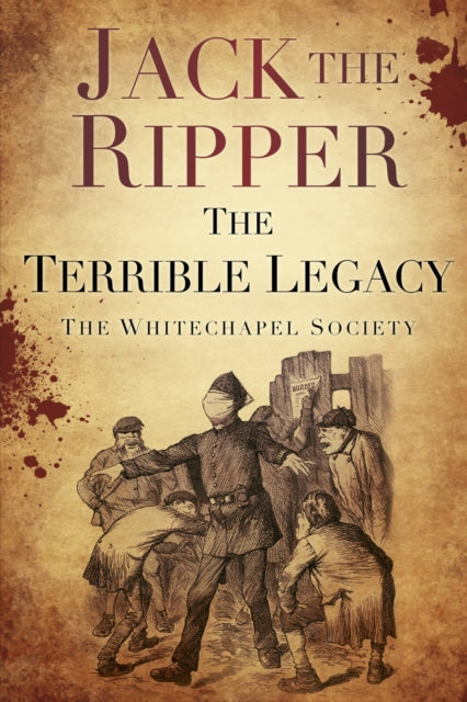 Book cover of: Jack the Ripper: The Terrible Legacy. By: Whitechapel Society Staff