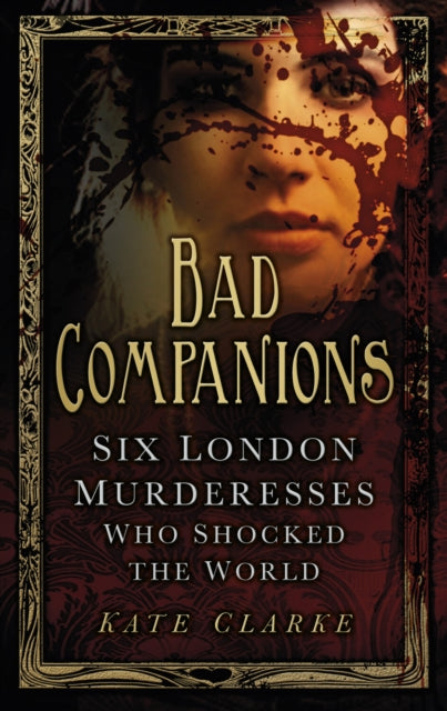 Book cover of: Bad Companions. By: Kate Clarke