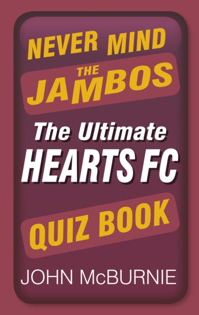 Book cover of: Never Mind the Jambos. By: John McBurnie