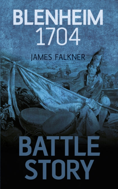 Book cover of: Battle Story: Blenheim 1704. By: James Falkner