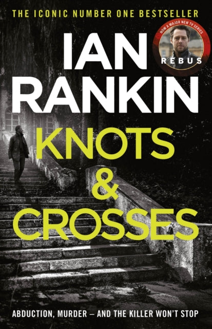 Knots And Crosses, The number one bestselling series that inspired BBC One’s REBUS 9780752883533 Ian Rankin