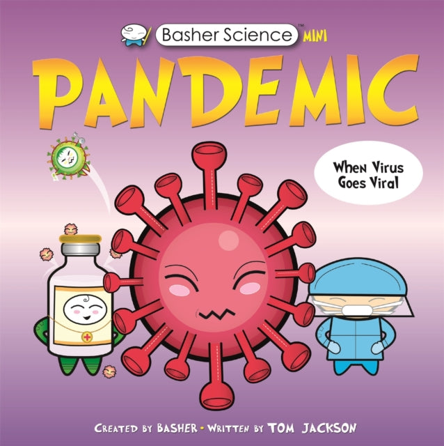 Book cover of: Basher Science Mini: Pandemic. By: Tom Jackson