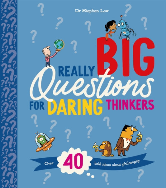 Book cover of: Really Big Questions For Daring Thinkers. By: Stephen Law
