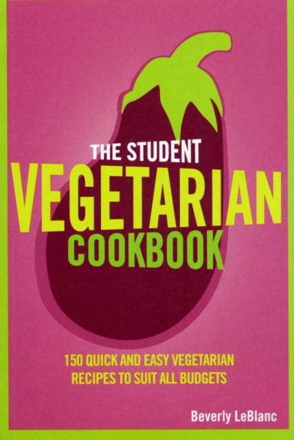 Book cover of: Student Vegetarian Cookbook. By: Beverly LeBlanc