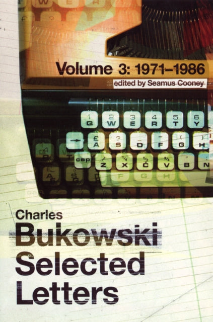 Book cover of: Selected Letters Volume 3: 1971 - 1986. By: Charles Bukowski