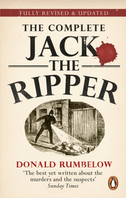 Book cover of: Complete Jack The Ripper. By: Donald Rumbelow