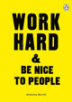 Book cover of: Work Hard & Be Nice to People. By: Anthony Burrill