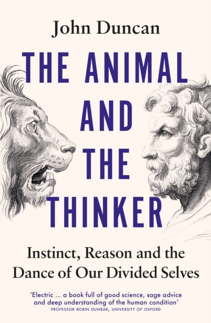 Animal and the Thinker, Instinct, Reason and the Dance of Our Divided Selves