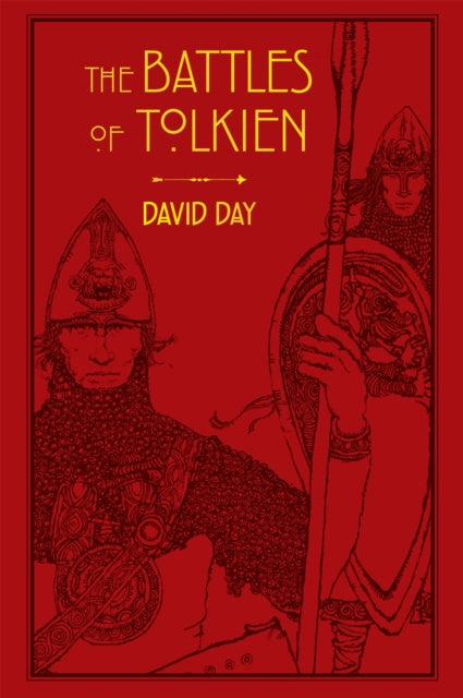 Battles of Tolkien, An Illustrate Exploration of the Battles of Tolkien's World, and the Sources that Inspired his Work from Myth, Literature and History 9780753731093 Woodside Professor of Leadership and Management David Day