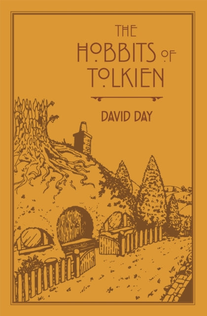 Hobbits of Tolkien, An Illustrated Exploration of Tolkien's Hobbits, and the Sources that Inspired his Work from Myth, Literature and History 9780753733783 David Day