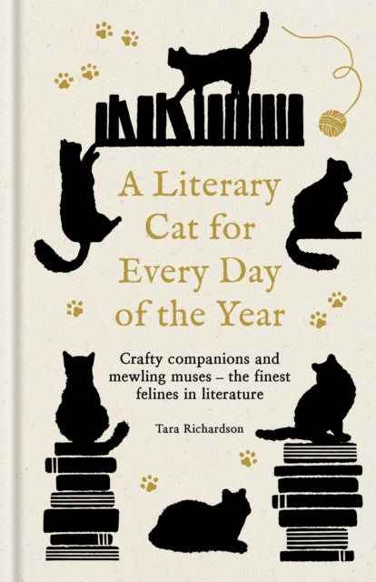 Literary Cat for Every Day of the Year, Crafty companions and mewling muses – the finest felines in literature 9780753735664 Tara Richardson