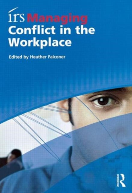 Book cover of: irs Managing Conflict in the Workplace. By: Heather Falconer