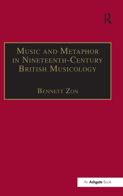 Book cover of: Music and Metaphor in Nineteenth-Century British Musicology. By: Bennett Zon