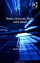 Book cover of: Music, Electronic Media and Culture. By: Simon Emmerson