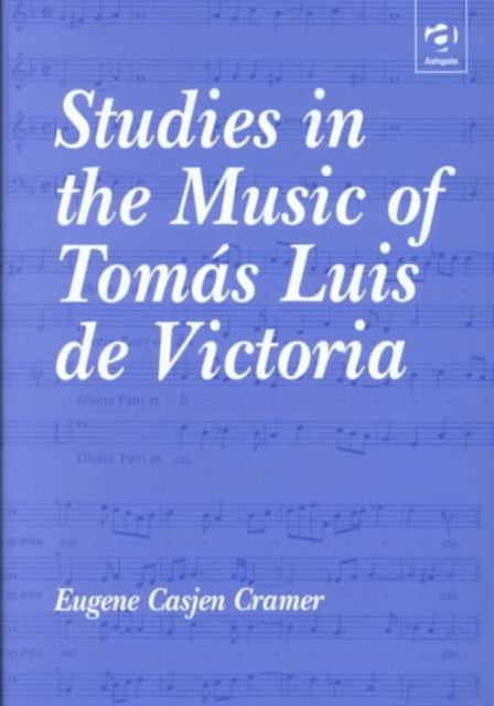 Book cover of: Studies in the Music of Tomas Luis de Victoria. By: Eugene Casjen Cramer