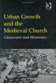 Book cover of: Urban Growth and the Medieval Church. By: Richard Holt