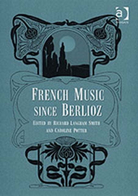 Book cover of: French Music Since Berlioz