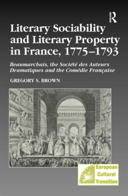 Book cover of: Literary Sociability and Literary Property in France, 1775–1793. By: Gregory S. Brown