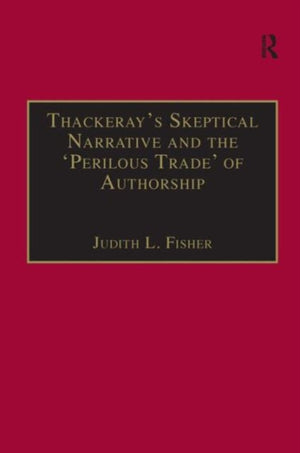 Thackeray?s Skeptical Narrative and the ?Perilous Trade? of Authorship