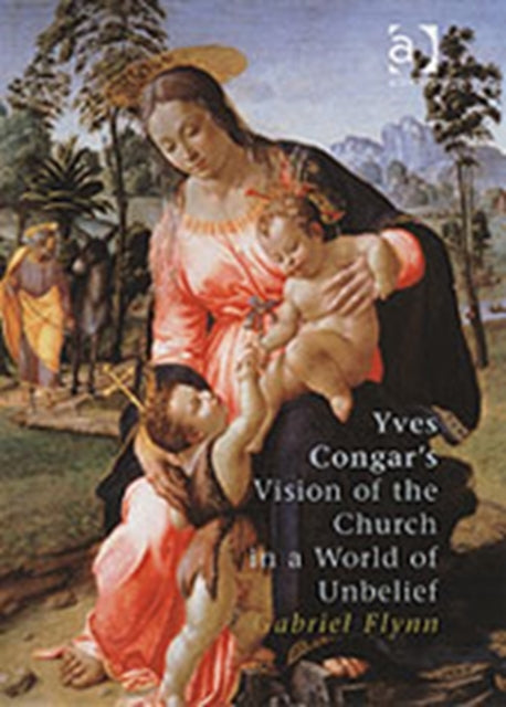 Book cover of: Yves Congar's Vision of the Church in a World of Unbelief