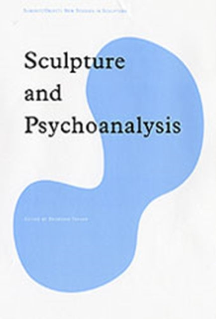 Book cover of: Sculpture and Psychoanalysis. By: Brandon Taylor