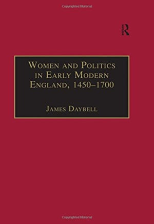 Women and Politics in Early Modern England, 1450–1700