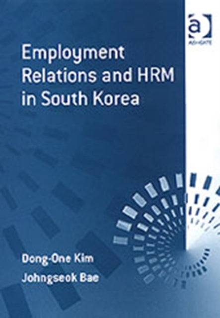 Book cover of: Employment Relations and HRM in South Korea. By: Dong-One Kim