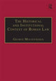 Book cover of: Historical and Institutional Context of Roman Law