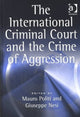 Book cover of: International Criminal Court and the Crime of Aggression