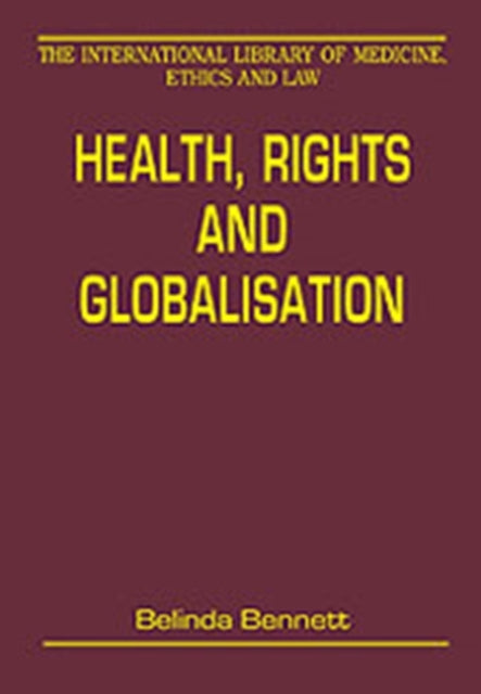 Book cover of: Health, Rights and Globalisation. By: Belinda Bennett