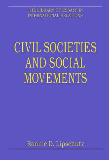 Book cover of: Civil Societies and Social Movements. By: Ronnie D. Lipschutz