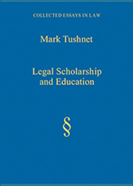 Book cover of: Legal Scholarship and Education. By: Mark V. Tushnet