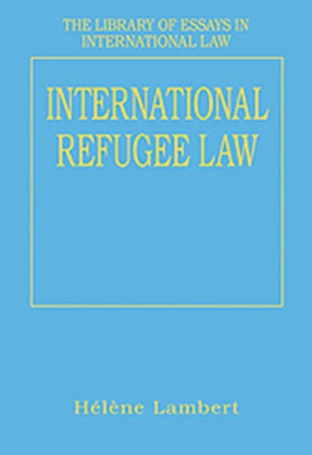 Book cover of: International Refugee Law. By: Hélène Lambert