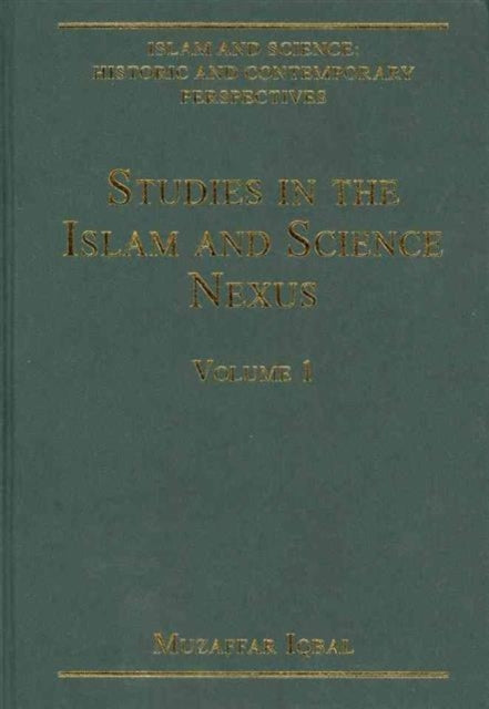 Book cover of: Islam and Science: Historic and Contemporary Perspectives: 4-Volume Set. By: Muzaffar Iqbal