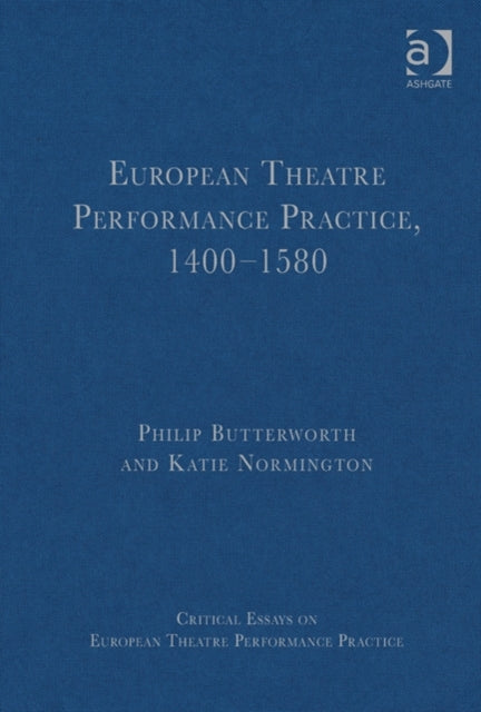 Book cover of: European Theatre Performance Practice, 1400-1580. By: Philip Butterworth