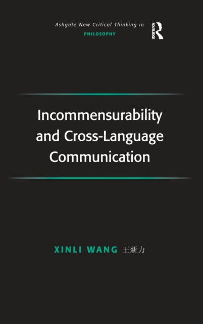 Book cover of: Incommensurability and Cross-Language Communication. By: Xinli Wang