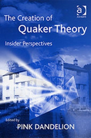 The Creation of Quaker Theory