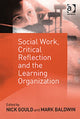 Book cover of: Social Work, Critical Reflection and the Learning Organization