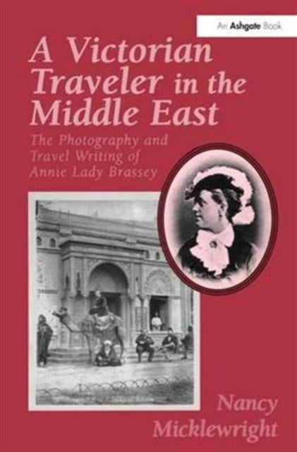 Book cover of: Victorian Traveler in the Middle East. By: Nancy Micklewright