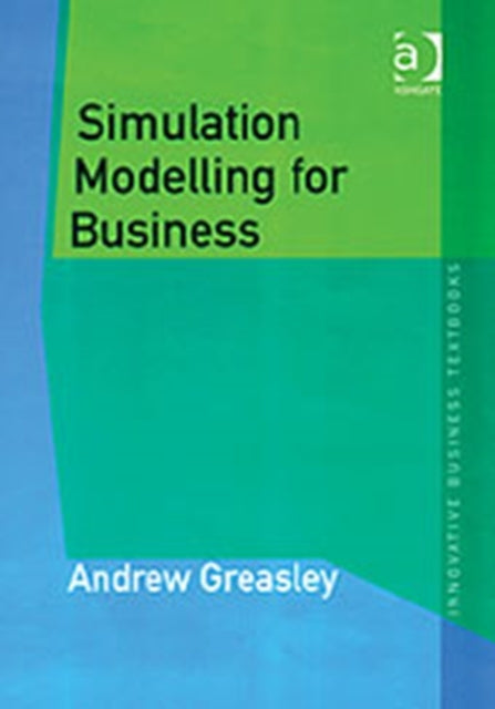 Book cover of: Simulation Modelling for Business. By: Andrew Greasley